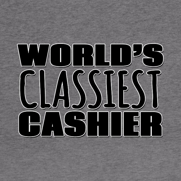 World's Classiest Cashier by Mookle